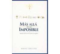 Más allá de lo imposible: Relatos de fe en el cuarto Evangelio