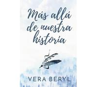 Más allá de nuestra historia: Un romance small town grumpy-sunshine