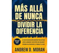 Más allá de Nunca dividir la diferencia: El plan de negociación moderno para ser más astuto, duradero e influyente que cualquier persona en los negocios, el trabajo y la vida