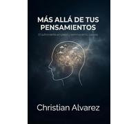 Más allá de tus pensamientos: El sufrimiento empieza y termina en tu cabeza
