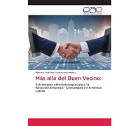 Más allá del Buen Vecino:: Estrategias yMetodologías para la Relación Empresa- Comunidad en América Latina