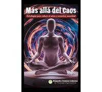 Más allá del Caos: Estrategias para reducir el estrés y encontrar serenidad