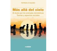 Más allá del cielo. El duelo por los animales domésticos. Teorías y aspectos sociales
