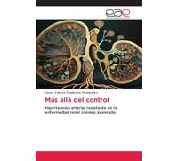 Mas allá del control: Hipertensión arterial resistente en la enfermedad renal crónica avanzada