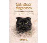 Más allá del diagnóstico: La verdad sobre el sida felino: Guía clara para convivir con gatos con VIF