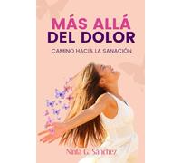 MÁS ALLÁ DEL DOLOR: Camino hacia la sanación