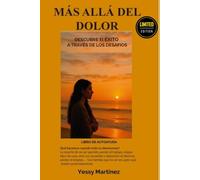 MÁS ALLÁ DEL DOLOR: Descubre el éxito a través de los desafíos: Incluye cuaderno de reflexión y ejercicios de alquimia personal