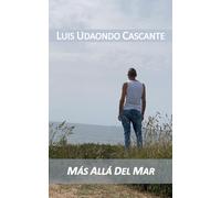 MÁS ALLÁ DEL MAR: LUIS UDAONDO CASCANTE: 2