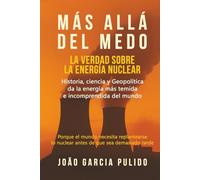 Más Allá del Medo: La verdad sobre la energía nuclear
