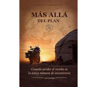 Más Allá del Plan: Cuando perder el rumbo es la única manera de encontrarte.