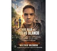 Más allá del polvo blanco: como recuperar tu vida fuera del consumo