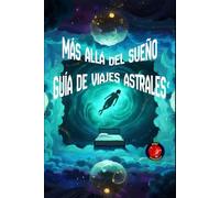 Más Allá del Sueño Guía de Viajes Astrales