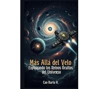 Más Allá del Velo: Explorando los Reinos Ocultos del Universo