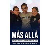 Mas Alla: Las Dos Policias Que Salvaron Mi Vida
