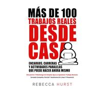 Más De 100 Trabajos Reales DESDE CASA, Encargos, Carreras Y Actividades Paralelas Que Puede Hacer AHORA MISMO: Encuentre Y Mantenga Un Empleo Que Le Apasione Trabajo Remoto