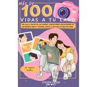 Más de 100 Vidas a tu lado ED.B&N: un viaje a través de las páginas, convirtiendo cada recuerdo en un momento único y escribir juntos la historia de nuestro amor.
