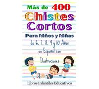 Más de 400 Chistes Cortos Para Niños y Niñas de 6, 7, 8, 9 y 10 Años en Español con Ilustraciones
