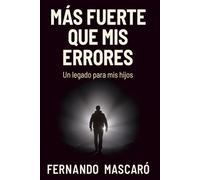 Mas Fuerte Que Mis Errores: Un Legado Para Mis Hijos