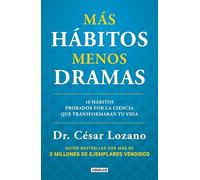 Más hábitos menos dramas: 10 hábitos probados por la ciencia que transformarán tu vida