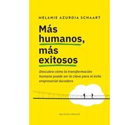 Más humanos, más exitosos: Descubra cómo la transformación humana puede ser