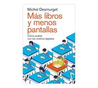 Más libros y menos pantallas/ Make Them Read!: Cómo Acabar Con Los Cretinos Digitales