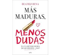 Más maduras, menos dudas: Ya va siendo hora de quererte, ¿no?