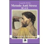MAS metodo anti stress. Il relax a casa tua. Con CD Audio