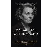 ¡Mas Mortal Que El Macho: policíaco protagonizado por una mujer detective en España que te mantendrá en vilo | Morgan Morales Mystery, libro 3