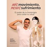 Más movimiento, menos sufrimiento: El poder de la fisioterapia para cuidar tu salud