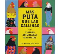 Más puta que las gallinas (y otras animaladas machistas)