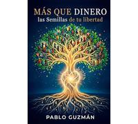 Más que dinero: Las semillas de tu Libertad