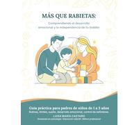 Más Que Rabietas: Comprendiendo el Desarrollo Emocional y la Independencia de tu Toddler