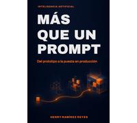 Más que un prompt: Del prototipo a la puesta en producción