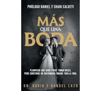 Más Que Una Boda: Planificar una boda puede tomar meses, pero construir un matrimonio tomará toda la vida