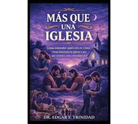 Más Que Una Iglesia: Cómo entender quién eres en Cristo, cómo funciona la iglesia y por qué existimos como comunidad de fe.