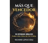 MÁS QUE VENCEDOR. 30 ESTUDIOS BÍBLICOS PARA UNA VIDA DE VICTORIA: Guía bíblica para entender quién eres en Cristo y fortalecer tu vida espiritual. ... fácil, interactivo y aplicable para todos.