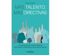 Más talento, más directivas: Las barreras que limitan el talento de la mujer profesional y cómo solucionarlas