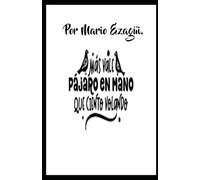 MAS VALE PÁJARO EN MANO QUE CIENTO VOLANDO.