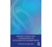 Maša Žvelc Gregor Mindfulness and Compassion in Integrative Superv (Tascabile)