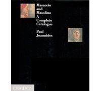 Masaccio and Masolino. A complete catalogue. Ediz. illustrata: 0000