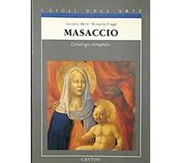Masaccio. Catalogo completo dei dipinti.