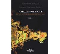 Masada notebooks. Report of the research project 2013. Ediz. illustrata. Vol. 1