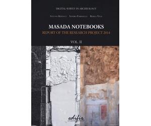 Masada Notebooks. Report of the Research Project 2014. Vol. II - [Edifir]