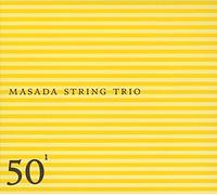 Masada String Trio - 50Th Birthday Celebration Vol 1