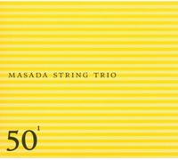 Masada String Trio - Masada String Trio: 50th Birthday Celebration 1 by Masada String Trio (2004) Audio CD
