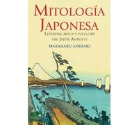 Masaharu Anesaki Mitología Japonesa (Tascabile)