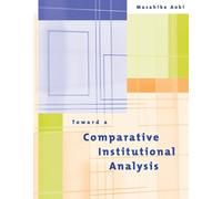 Masahiko Aoki Toward a Comparative Institutional Analysis (Tascabile)