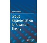 Masahito Hayashi Group Representation for Quantum Theory (Copertina rigida)