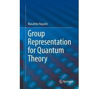 Masahito Hayashi Group Representation for Quantum Theory (Tascabile)