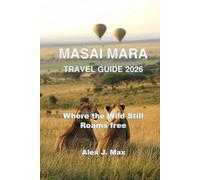 MASAI MARA TRAVEL GUIDE 2026: Where the Wild Still Roams Free